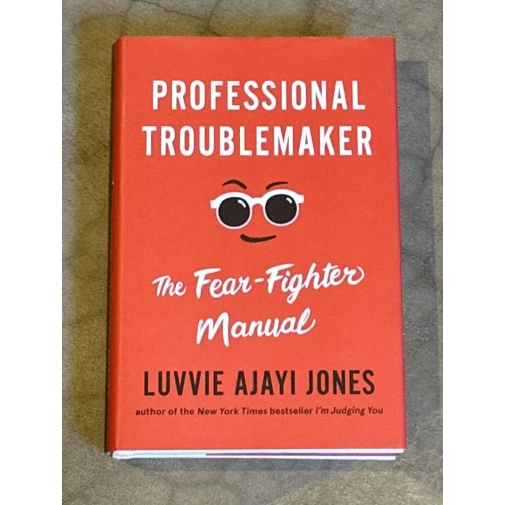 Professional Troublemaker : The Fear-Fighter Manual by Luvvie Ajayi Jones HB